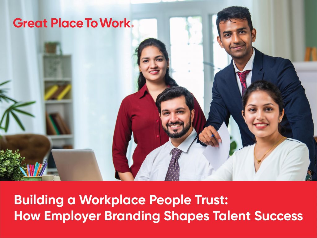 Building a Workplace People Trust How Employer Branding Shapes Talent Success?
