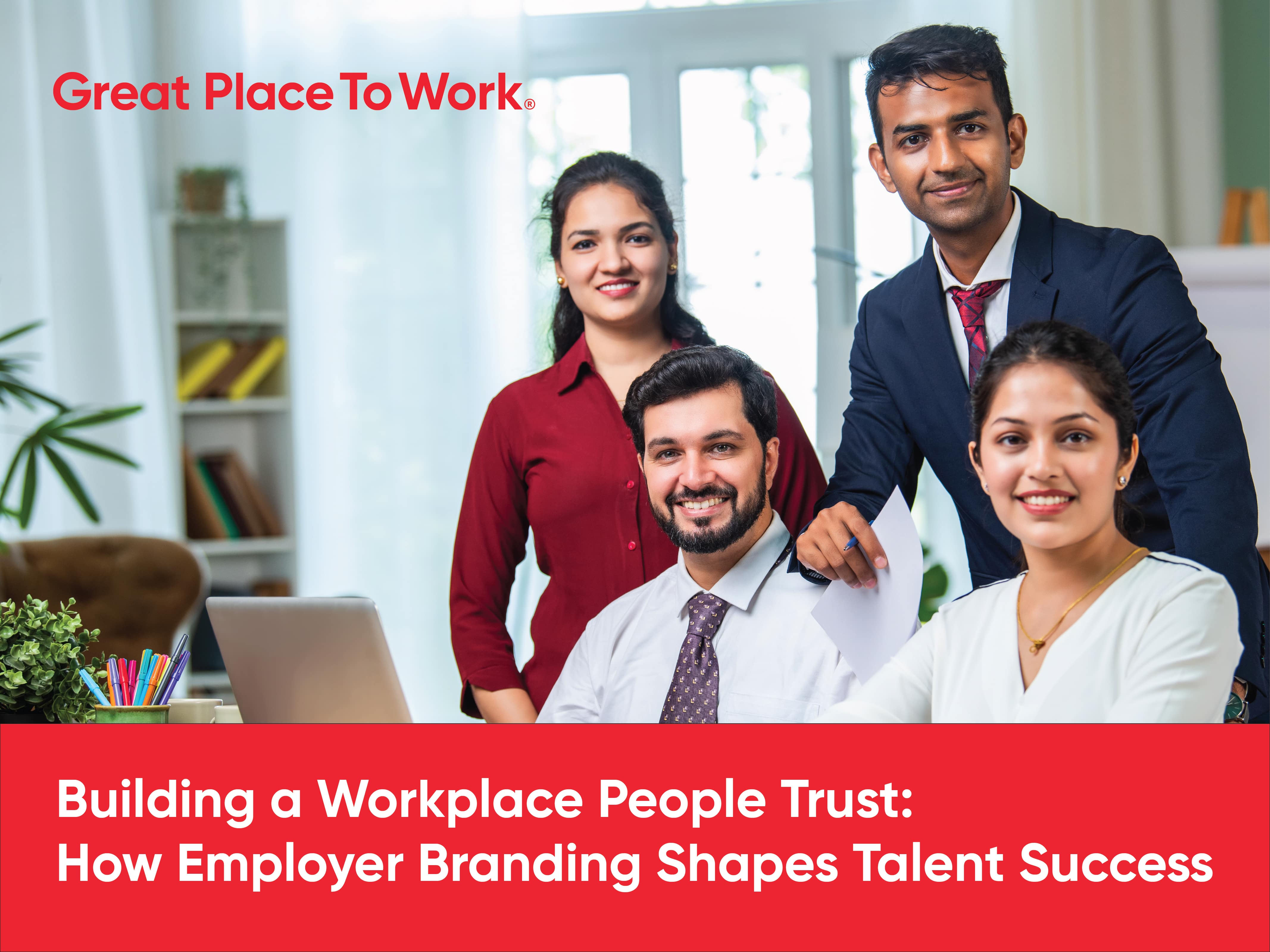 Building a Workplace People Trust How Employer Branding Shapes Talent Success?