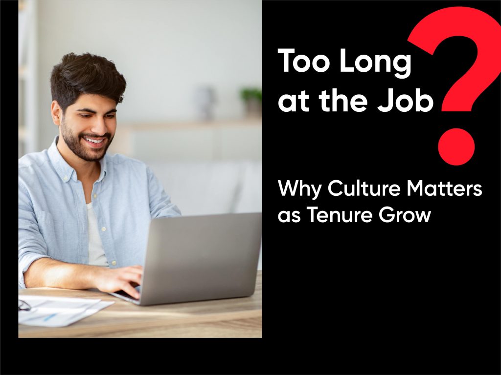 Too Long at the Job Why Culture Matters as Tenure Grows