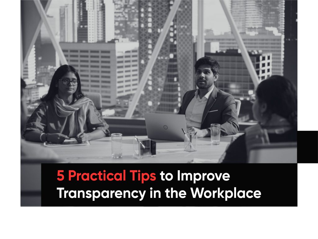5 Tips to improve transparency in the workplace