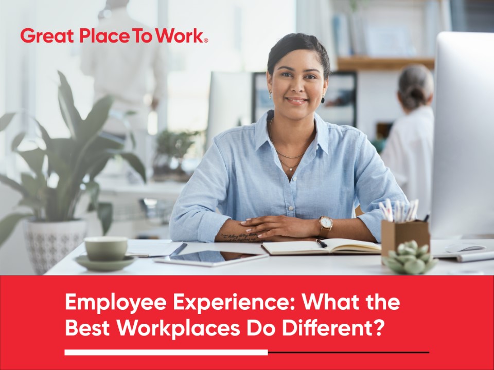 Employee Experience What the Best Workplaces Do Different