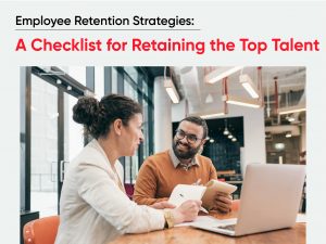 Employee Retention Strategies A Checklist for Retaining the Top Talent