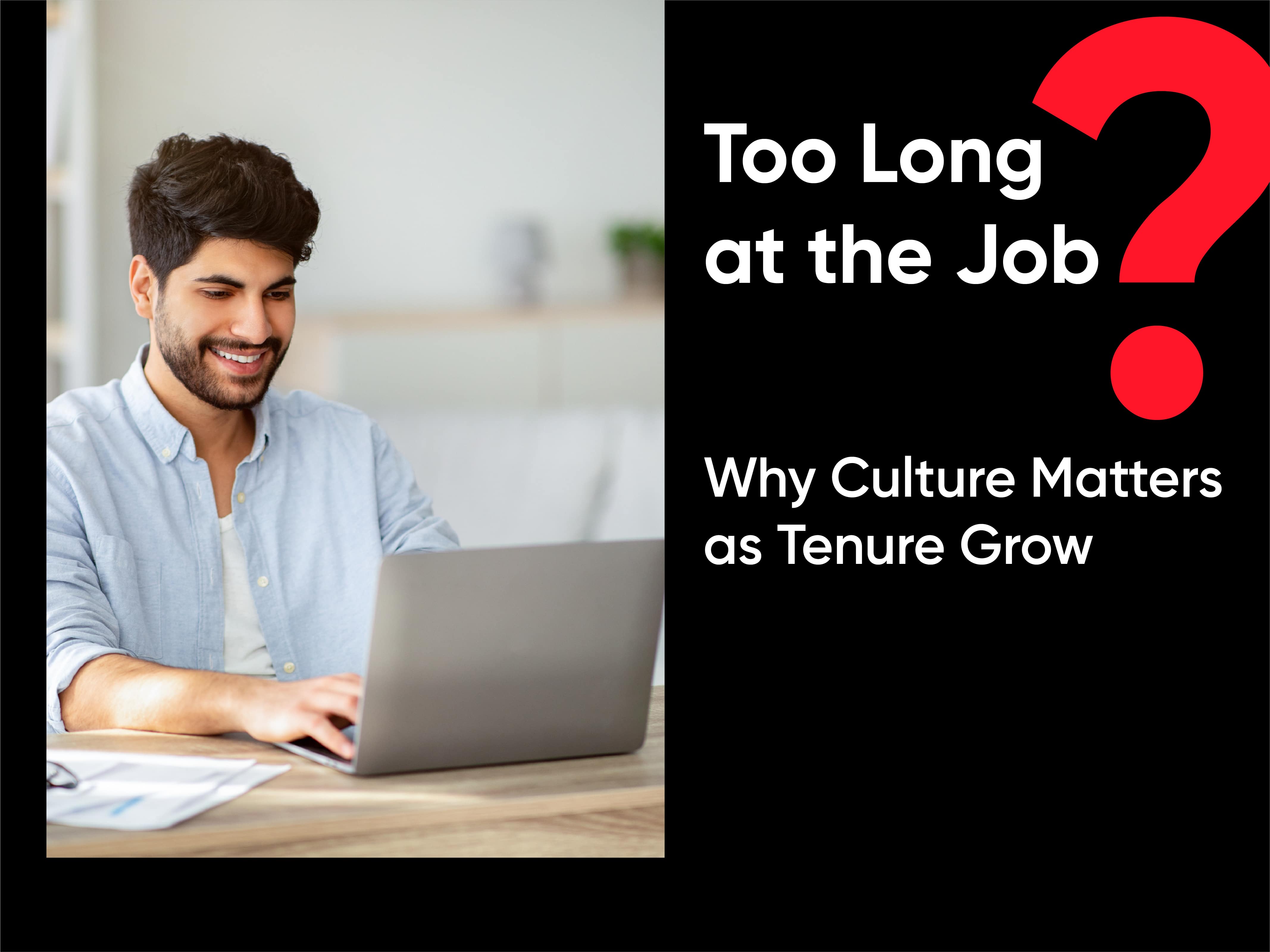 Too Long at the Job Why Culture Matters as Tenure Grows
