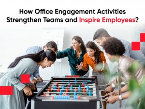 how office engagement activities strengthen teams and inspire employees?