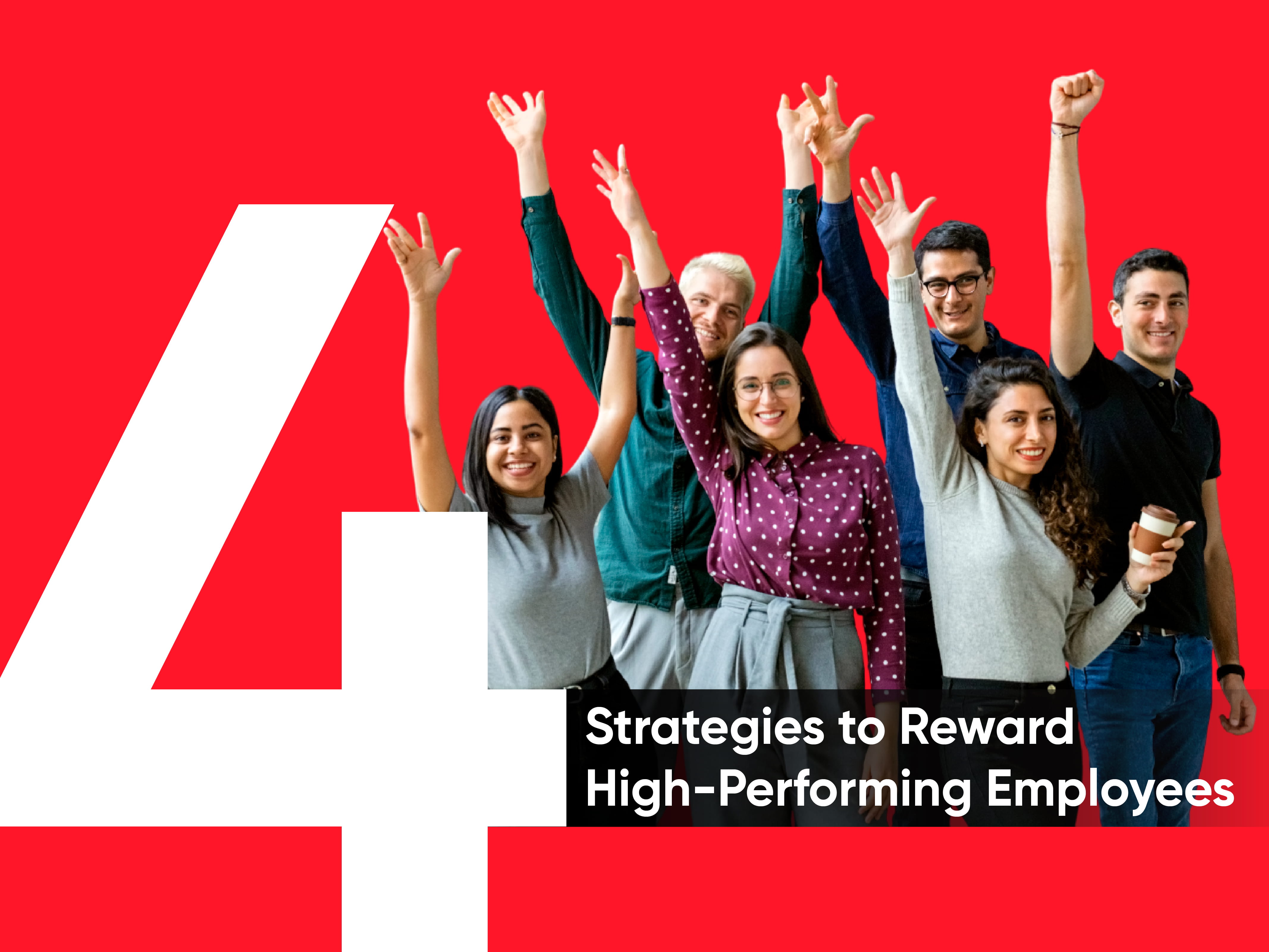 4 Strategies To Reward High-Performing Employee