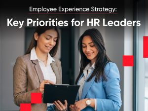 Employee Experience Strategy Key Priorities for HR Leaders