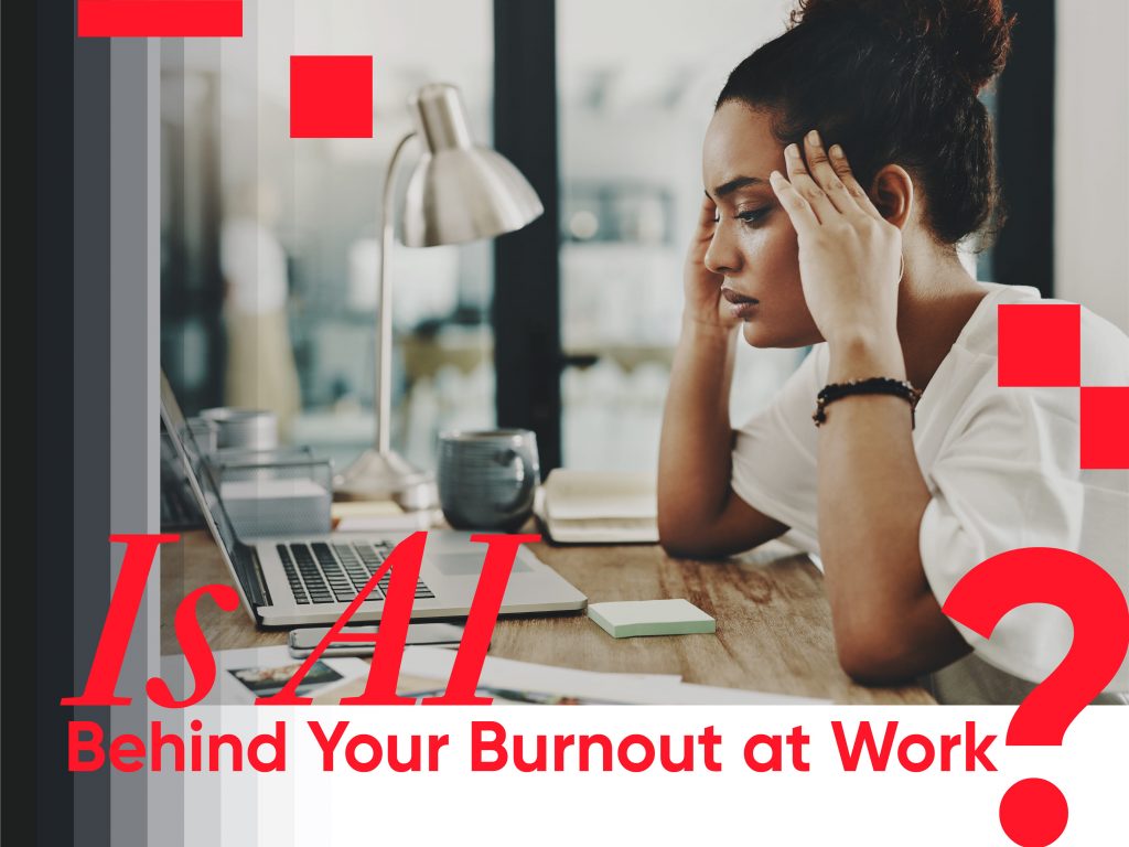Is AI Behind Your Burnout at work