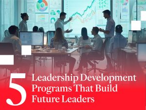 5 Leadership Development Programs