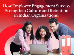 How Employee Engagement Surveys Strengthen Culture in Indian Organizations