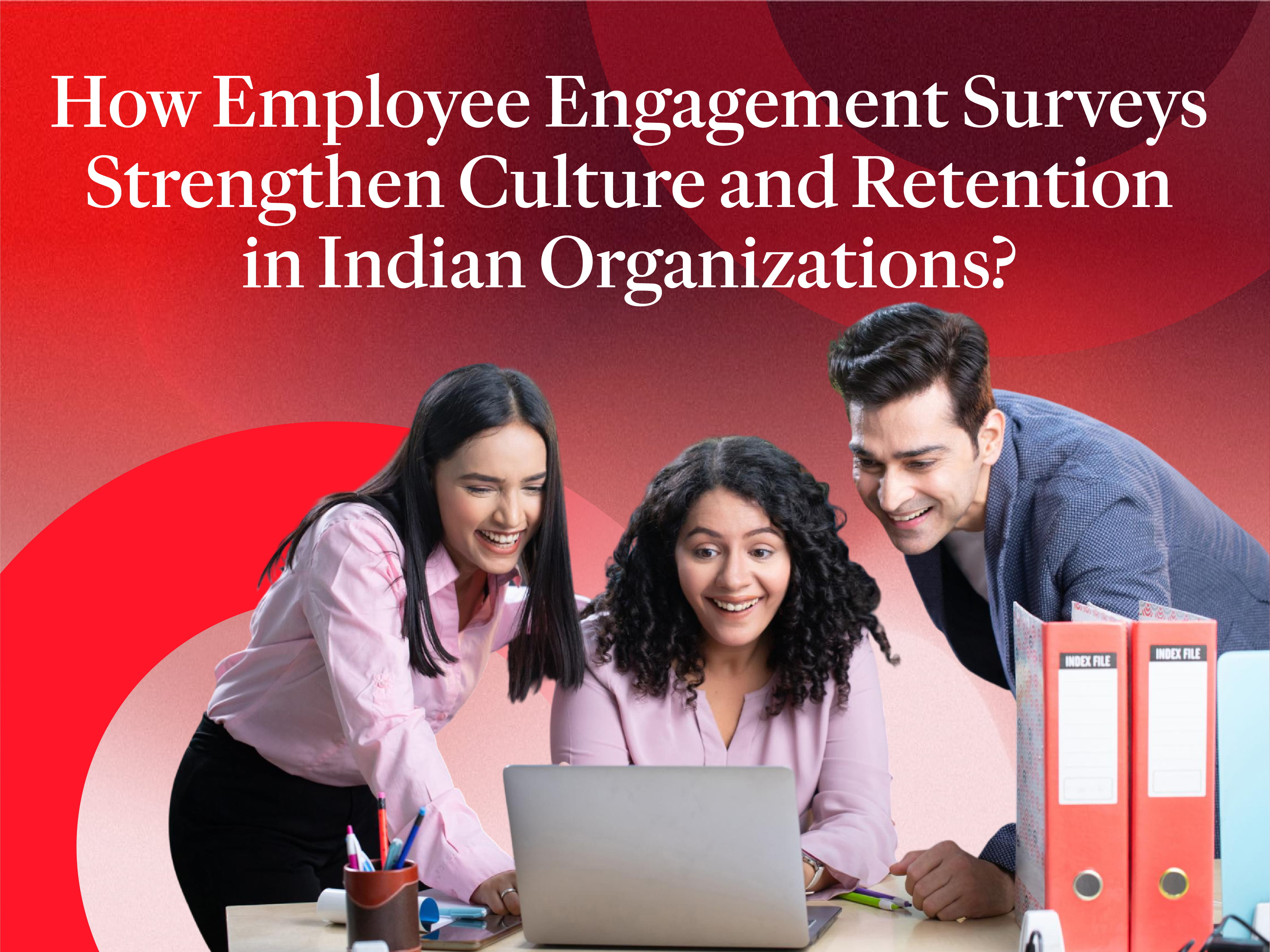 How Employee Engagement Surveys Strengthen Culture in Indian Organizations