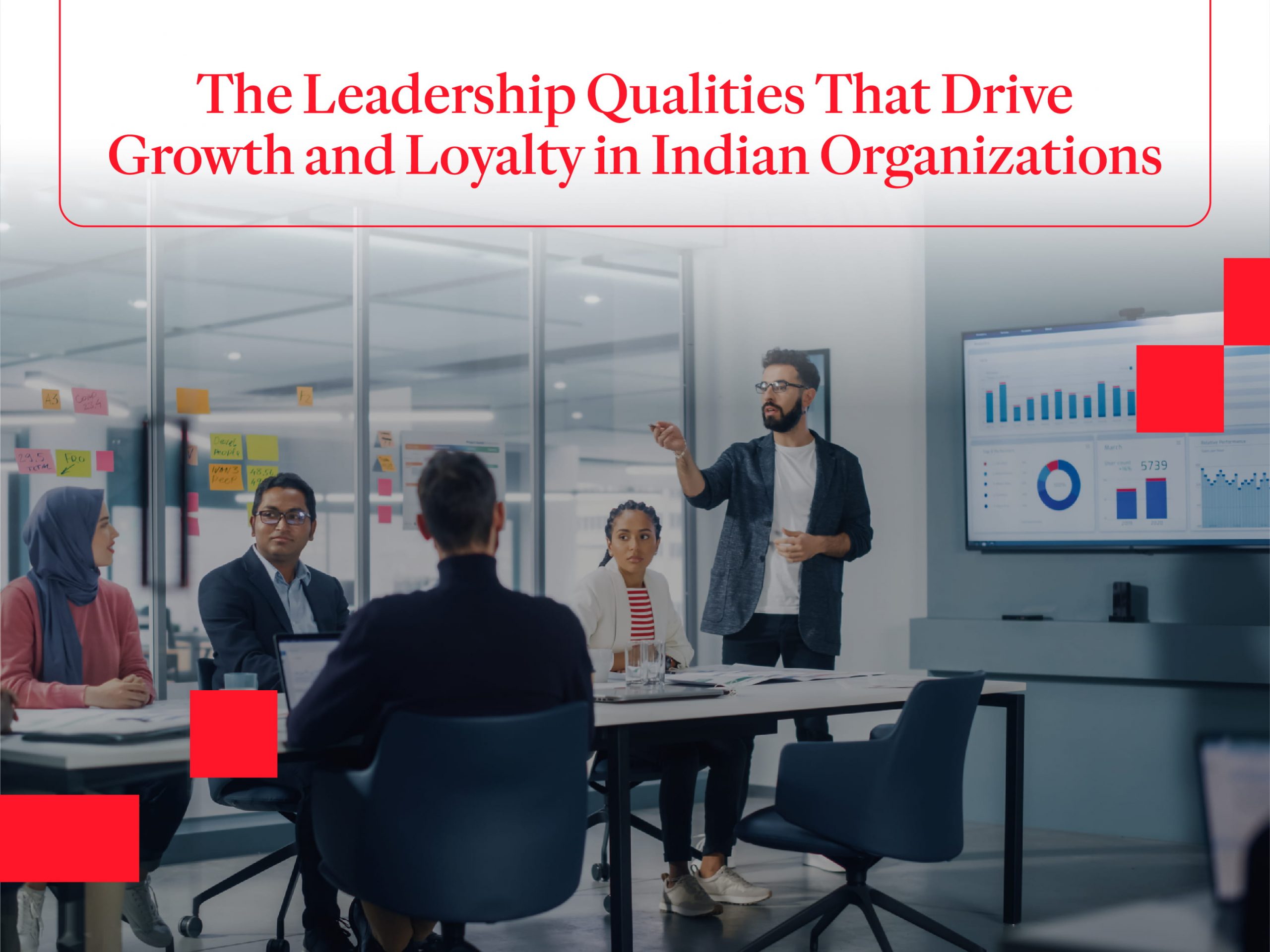 The leadership qualities that drives growth and loyalty in India Organizations